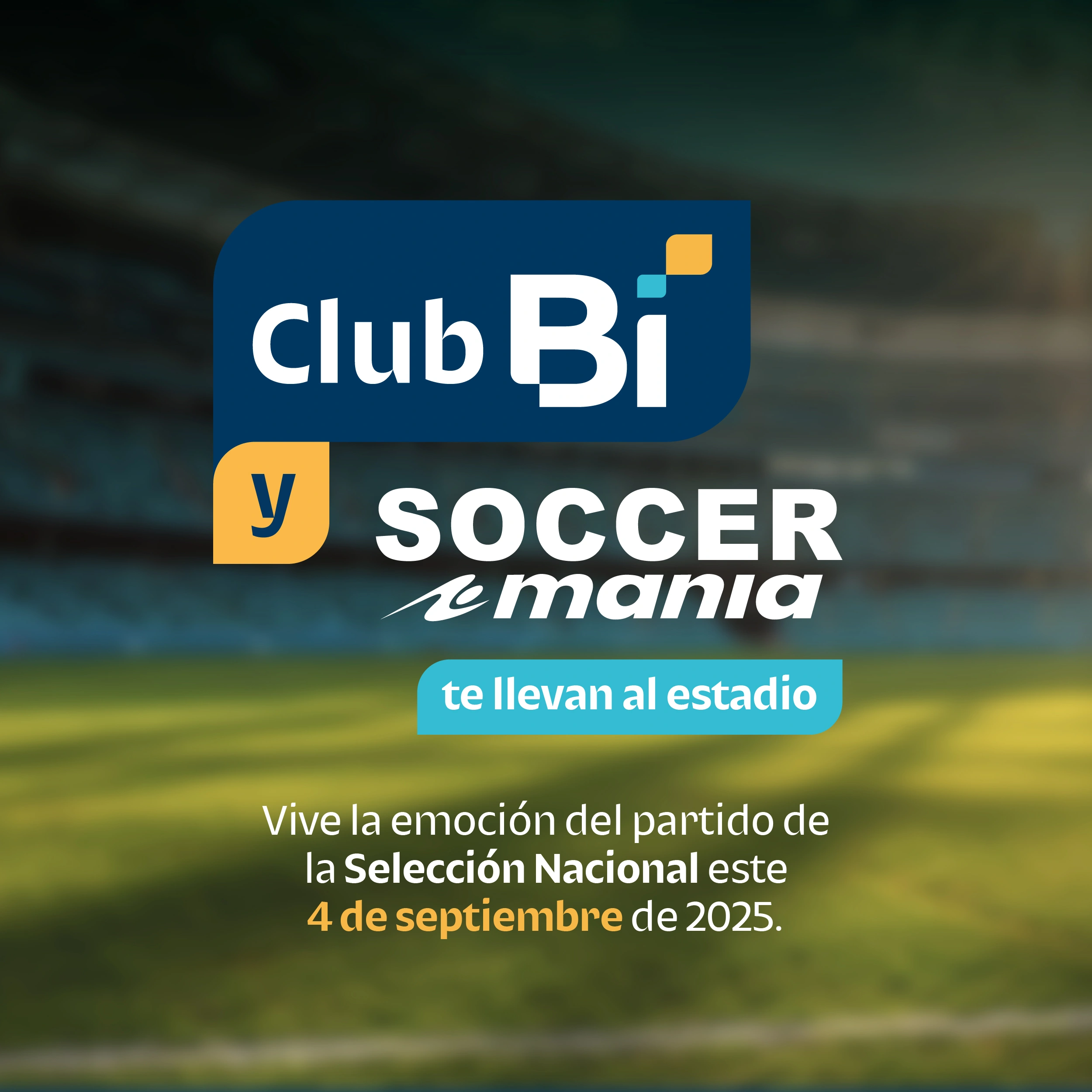 Club Bi y Soccer Manía te llevan al estadio. Viva la emoción del partido de la Selección Nacional este 4 de septiembre de 2025.