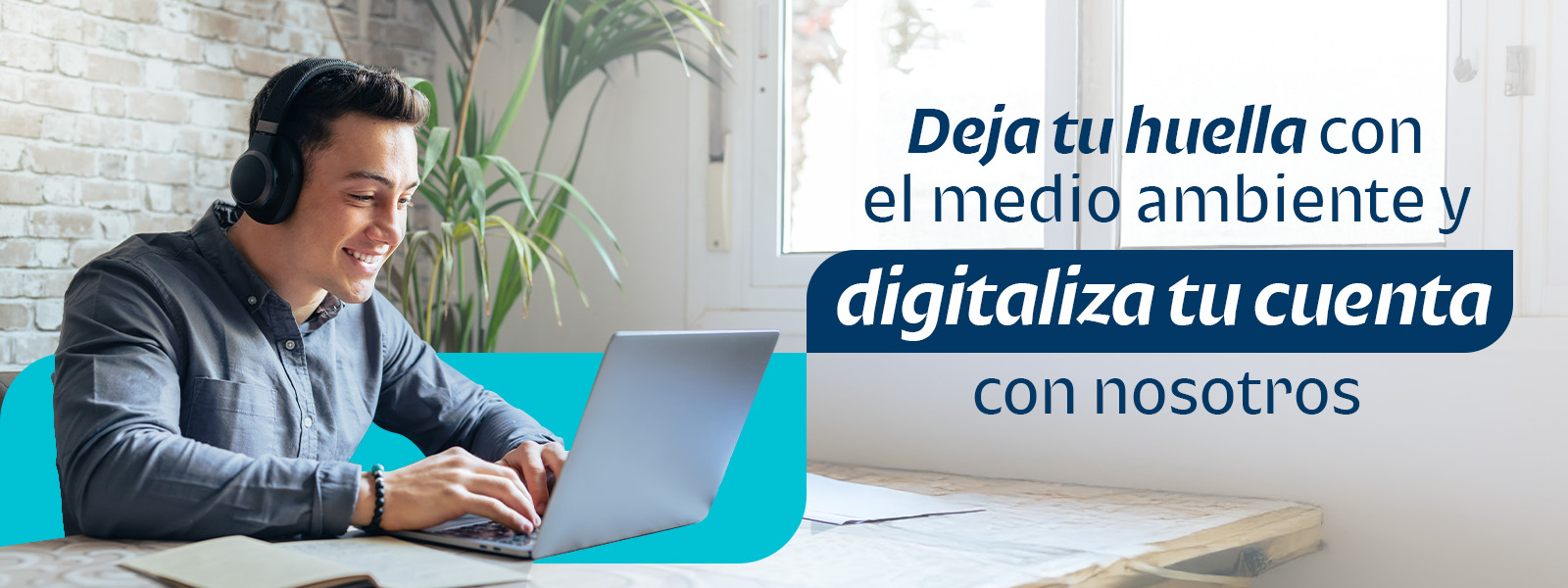 Deja tu huella con el medio ambiente y digitaliza tu cuenta con nosotros