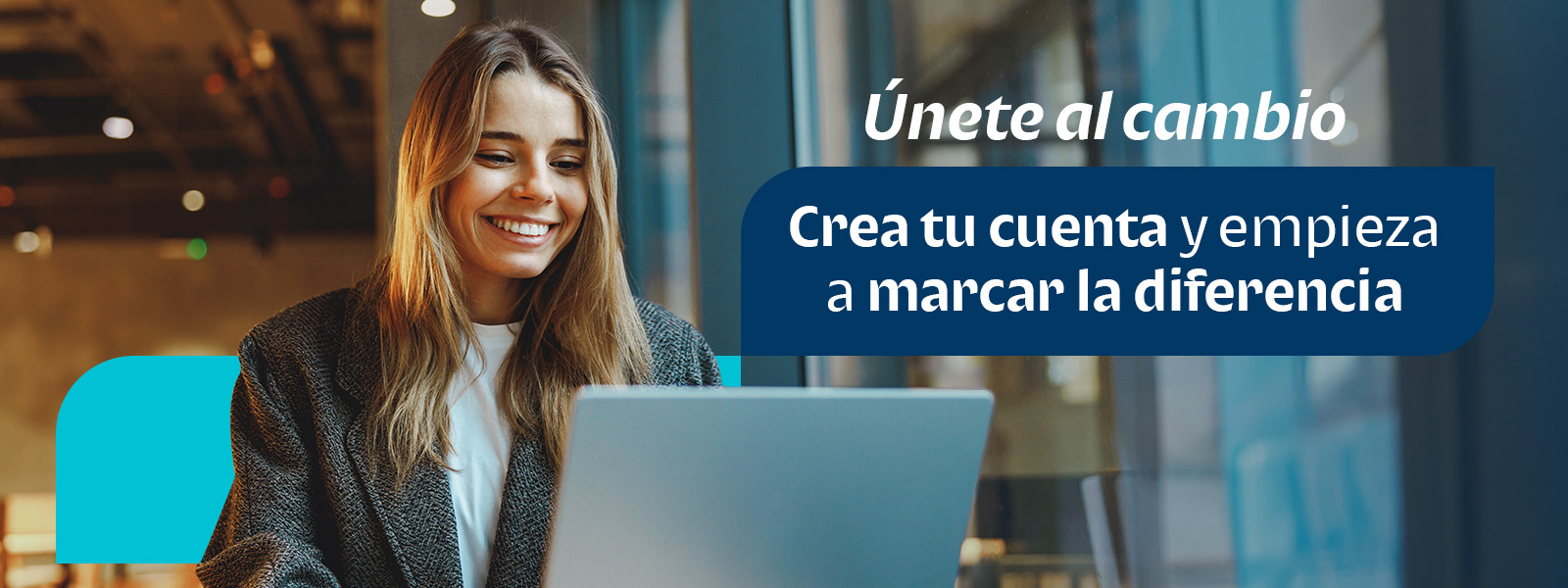 Únete al cambio. Crea tu cuenta y empieza a marcar la diferencia