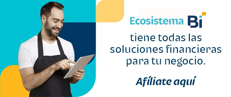 Ecosistema Bi tiene todas las soluciones financieras para tu negocio. Afíliate aquí