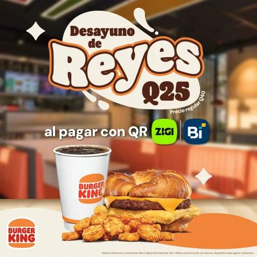 Desayuno de Reyes Q25 al pagar con QR Zigi y Bi en Línea. Precio regular Q40. Burger King