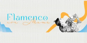 Flamenco con Mamá - Mayo 2026 - Banner - Evento