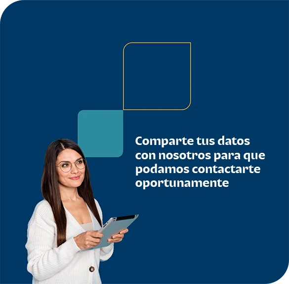 Comparte tus datos con nosotros para que podamos contactarte oportunamente